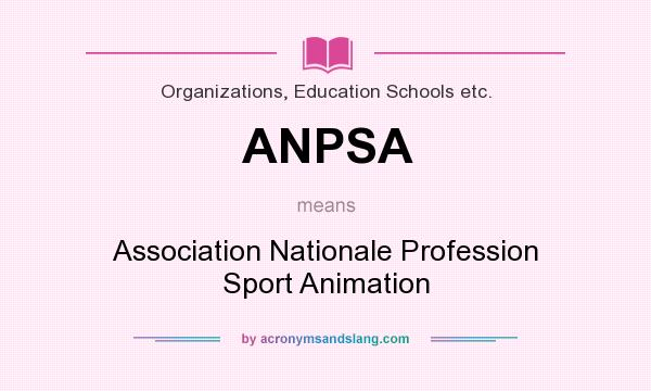 What does ANPSA mean? It stands for Association Nationale Profession Sport Animation