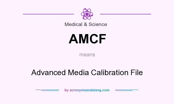 What does AMCF mean? It stands for Advanced Media Calibration File