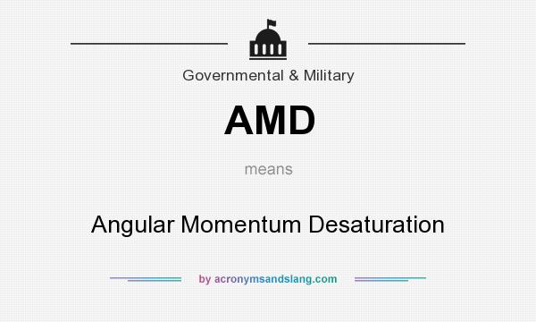 What does AMD mean? It stands for Angular Momentum Desaturation
