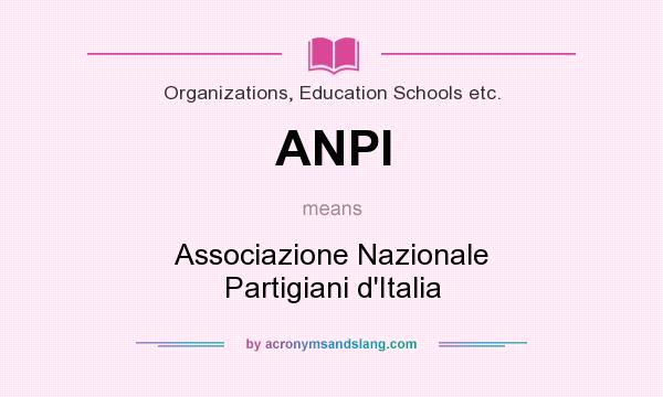 What does ANPI mean? It stands for Associazione Nazionale Partigiani d`Italia
