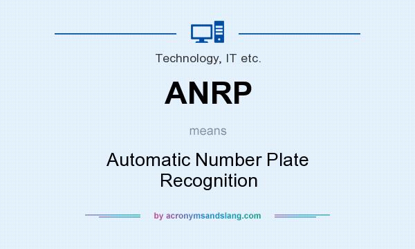 What does ANRP mean? It stands for Automatic Number Plate Recognition