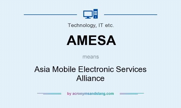 What does AMESA mean? It stands for Asia Mobile Electronic Services Alliance