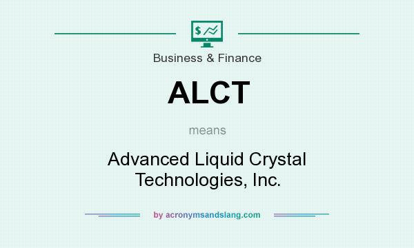 What does ALCT mean? It stands for Advanced Liquid Crystal Technologies, Inc.