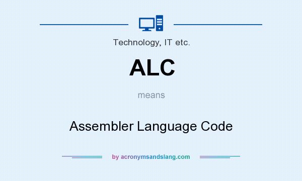 What does ALC mean? It stands for Assembler Language Code