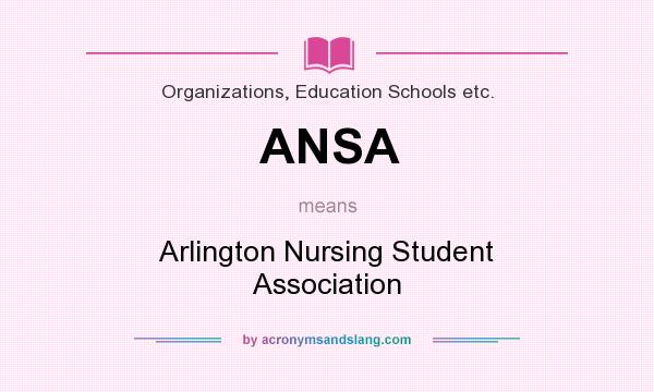 What does ANSA mean? It stands for Arlington Nursing Student Association