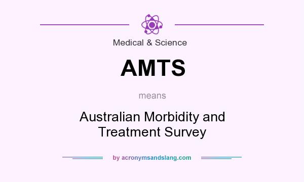 What does AMTS mean? It stands for Australian Morbidity and Treatment Survey