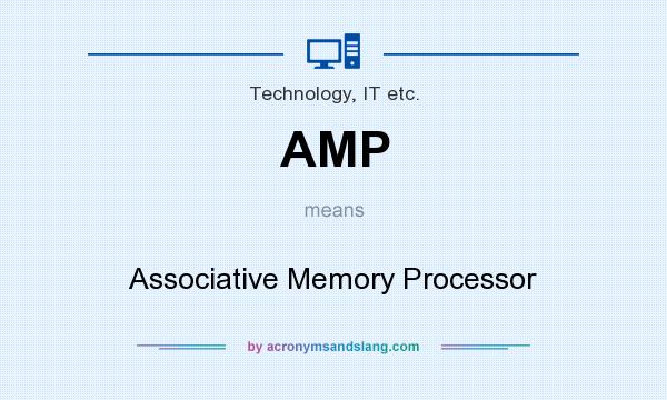 What does AMP mean? It stands for Associative Memory Processor