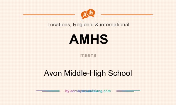What does AMHS mean? It stands for Avon Middle-High School