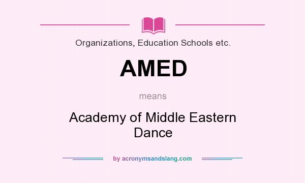What does AMED mean? It stands for Academy of Middle Eastern Dance