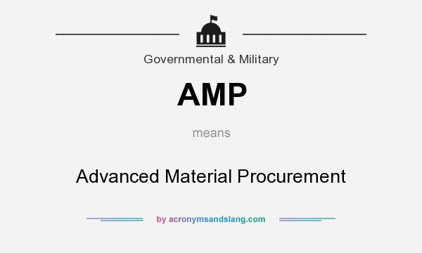 What does AMP mean? It stands for Advanced Material Procurement