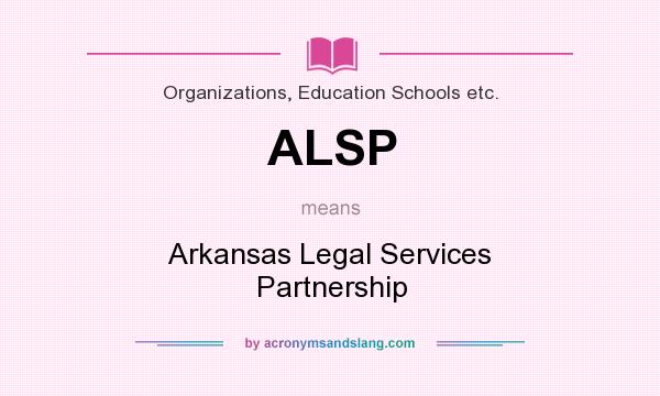 What does ALSP mean? It stands for Arkansas Legal Services Partnership