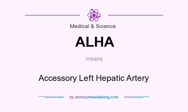 What does ALHA mean? It stands for Accessory Left Hepatic Artery