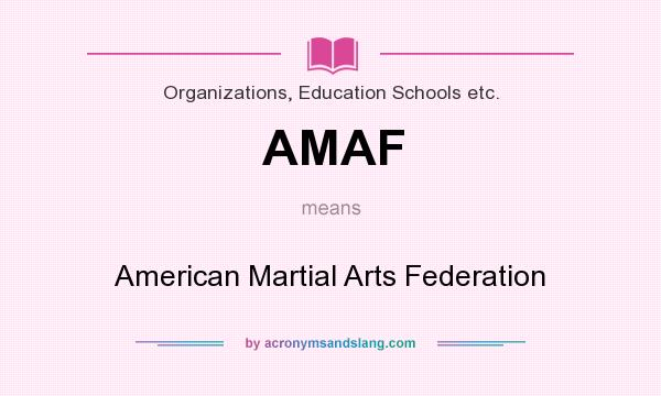 What does AMAF mean? It stands for American Martial Arts Federation