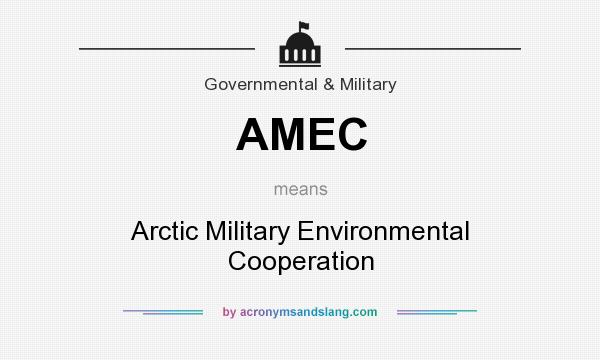 What does AMEC mean? It stands for Arctic Military Environmental Cooperation