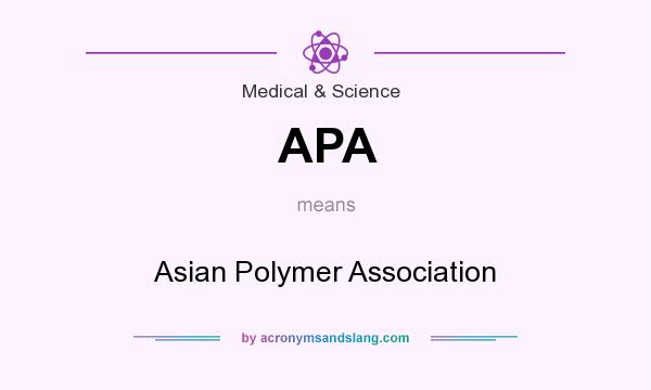 What does APA mean? It stands for Asian Polymer Association