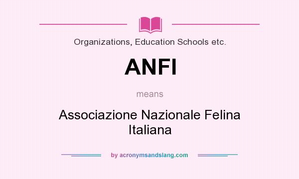 What does ANFI mean? It stands for Associazione Nazionale Felina Italiana