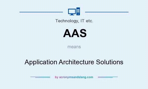 What does AAS mean? It stands for Application Architecture Solutions