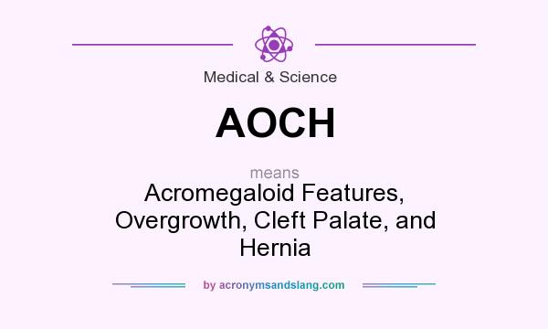 What does AOCH mean? It stands for Acromegaloid Features, Overgrowth, Cleft Palate, and Hernia