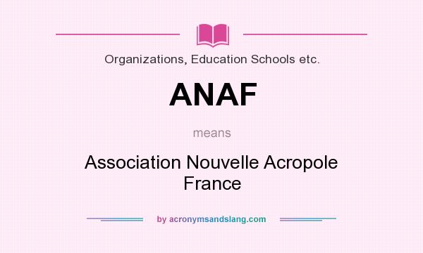 What does ANAF mean? It stands for Association Nouvelle Acropole France