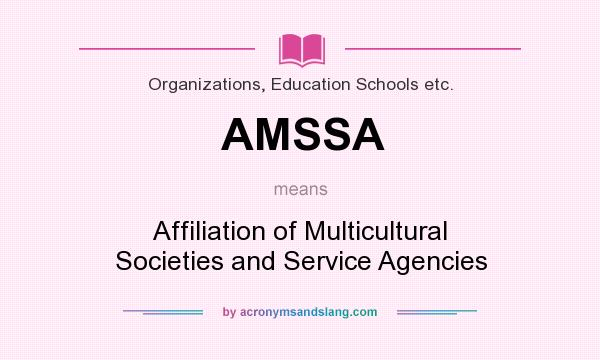 What does AMSSA mean? It stands for Affiliation of Multicultural Societies and Service Agencies
