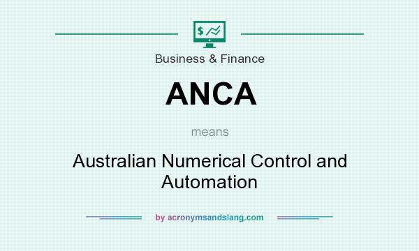 What does ANCA mean? It stands for Australian Numerical Control and Automation