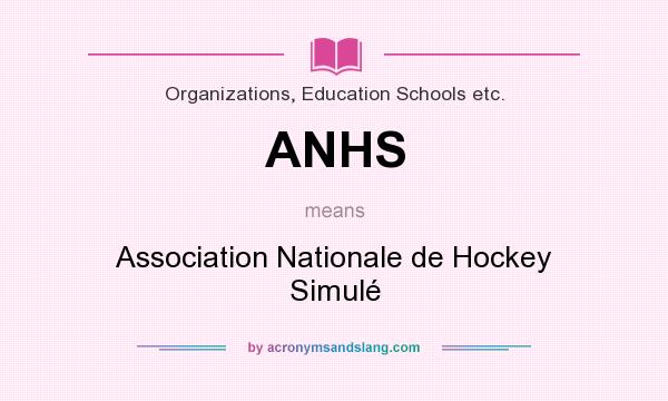 What does ANHS mean? It stands for Association Nationale de Hockey Simulé