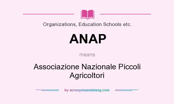 What does ANAP mean? It stands for Associazione Nazionale Piccoli Agricoltori