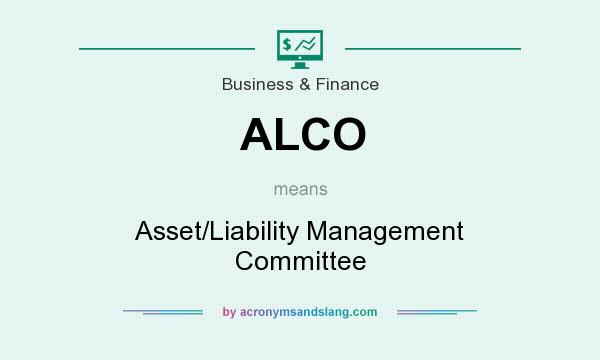 What does ALCO mean? It stands for Asset/Liability Management Committee