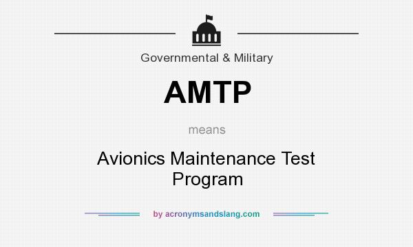 What does AMTP mean? It stands for Avionics Maintenance Test Program