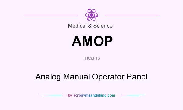 What does AMOP mean? It stands for Analog Manual Operator Panel