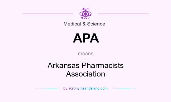 What does APA mean? It stands for Arkansas Pharmacists Association