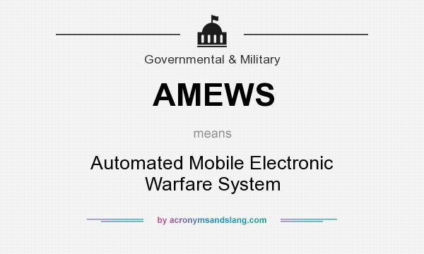 What does AMEWS mean? It stands for Automated Mobile Electronic Warfare System