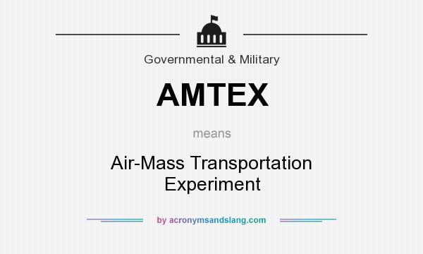What does AMTEX mean? It stands for Air-Mass Transportation Experiment