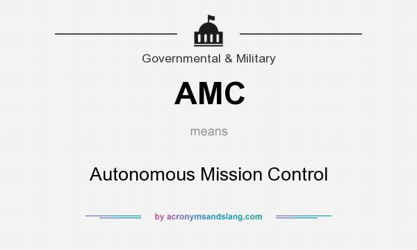 What does AMC mean? It stands for Autonomous Mission Control