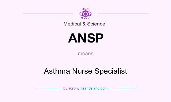 What does ANSP mean? It stands for Asthma Nurse Specialist