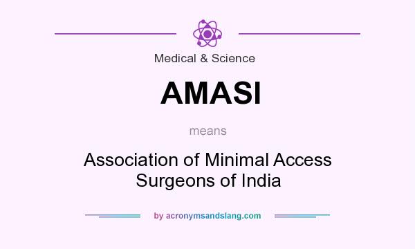 What does AMASI mean? It stands for Association of Minimal Access Surgeons of India