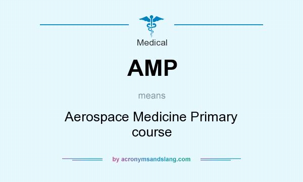 What does AMP mean? It stands for Aerospace Medicine Primary course