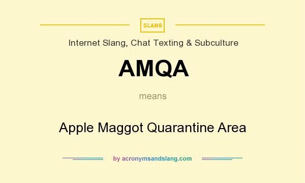 What does AMQA mean? It stands for Apple Maggot Quarantine Area