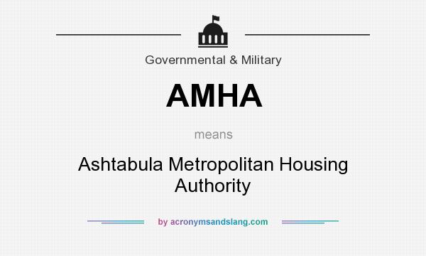 What does AMHA mean? It stands for Ashtabula Metropolitan Housing Authority