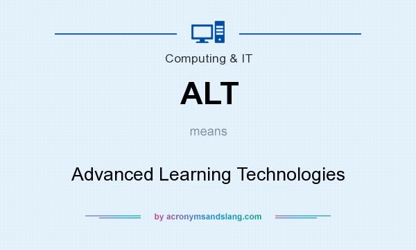 What does ALT mean? It stands for Advanced Learning Technologies