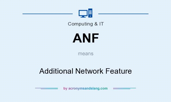 What does ANF mean? It stands for Additional Network Feature
