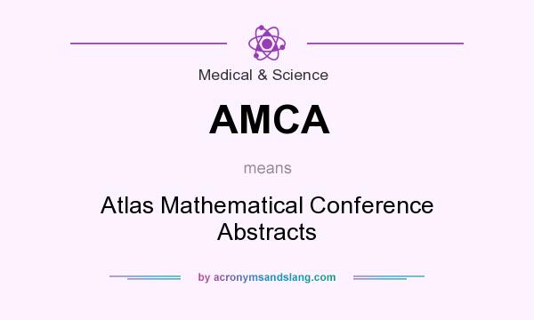 What does AMCA mean? It stands for Atlas Mathematical Conference Abstracts