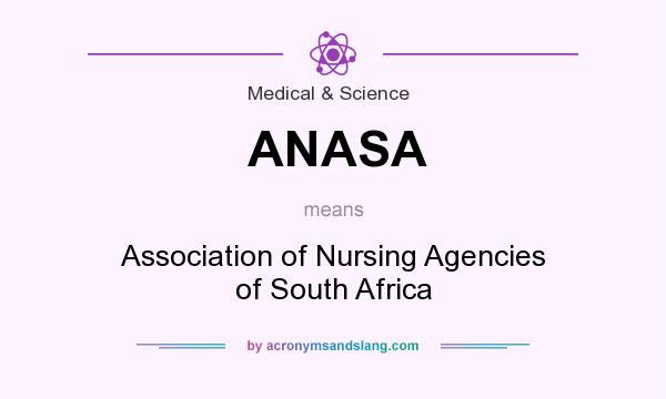 What does ANASA mean? It stands for Association of Nursing Agencies of South Africa