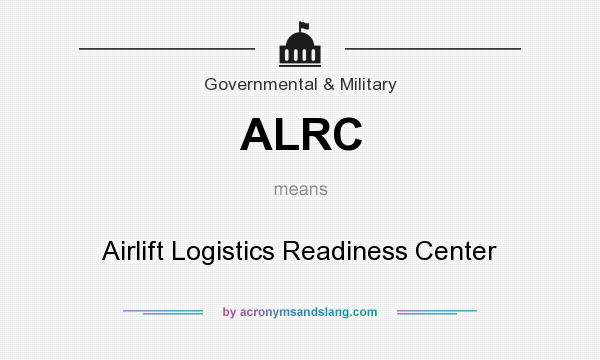 What does ALRC mean? It stands for Airlift Logistics Readiness Center