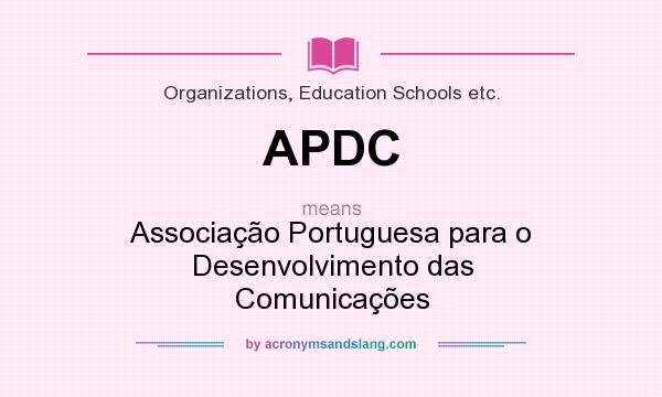 What does APDC mean? It stands for Associação Portuguesa para o Desenvolvimento das Comunicações