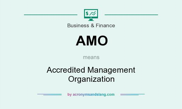 What does AMO mean? It stands for Accredited Management Organization