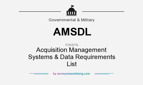 What does AMSDL mean? It stands for Acquisition Management Systems & Data Requirements List