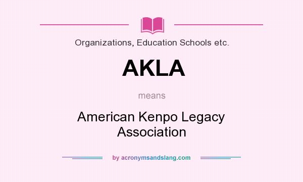 What does AKLA mean? It stands for American Kenpo Legacy Association