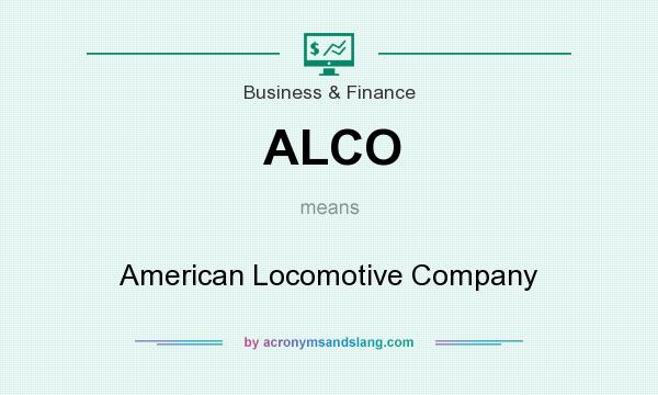 What does ALCO mean? It stands for American Locomotive Company