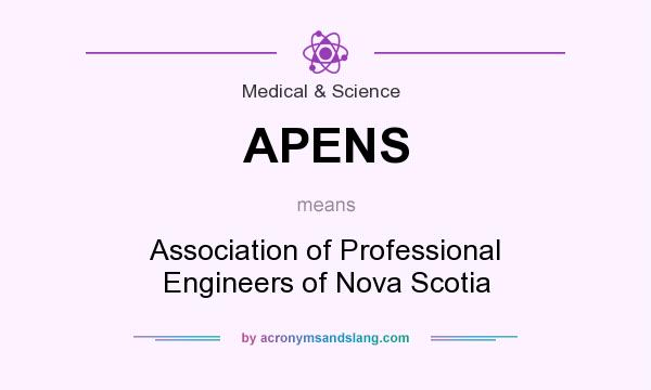 What does APENS mean? It stands for Association of Professional Engineers of Nova Scotia